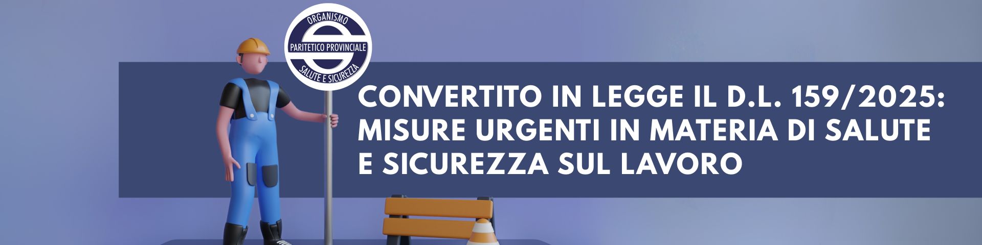 CONVERTITO IN LEGGE IL D.L. 159/2025: MISURE URGENTI IN MATERIA DI SALUTE E SICUREZZA SUL LAVORO